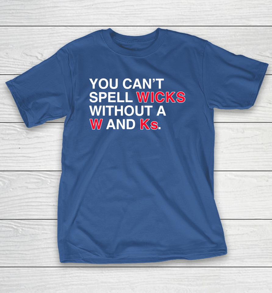 Obvious Shirts Store You Can't Spell Wicks Without A W And KS Shirts