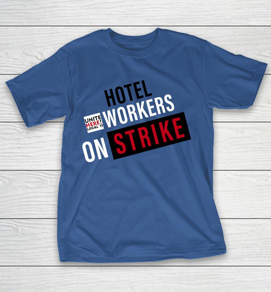 Unite Here Local 11 Hotel Workers On Strike Shirts