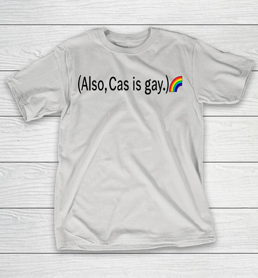 Shitannamakes Also Cas Is Gay Rainbow Shirts