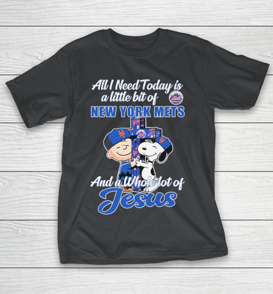 Snoopy And Charlie Brown The Peanuts All I Need Today Is A Little Bit Of New York Mets And A Whole Lot Of Jesus Shirts