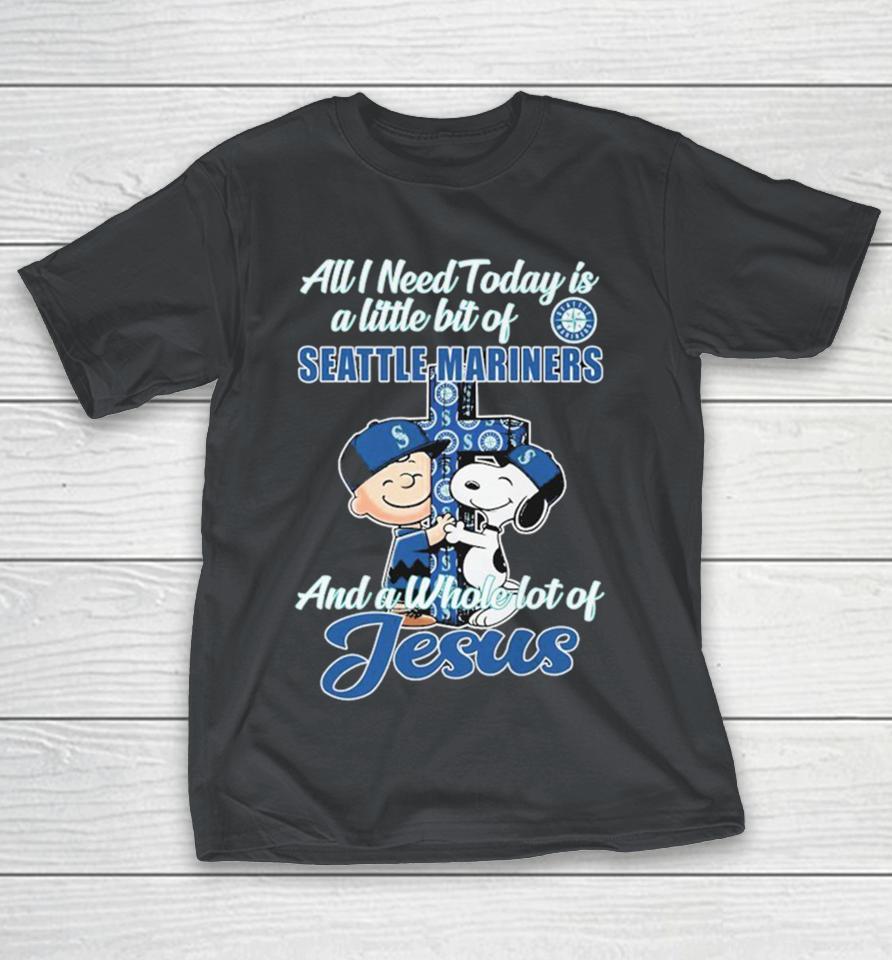 Snoopy And Charlie Brown The Peanuts All I Need Today Is A Little Bit Of Seattle Mariners And A Whole Lot Of Jesus Shirts
