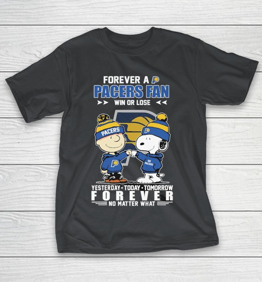 Snoopy and charlie Brown The Peanuts Forever A Indiana Pacers Win Or Lose Yesterday Today Tomorrow Forever Not Matter What Shirts