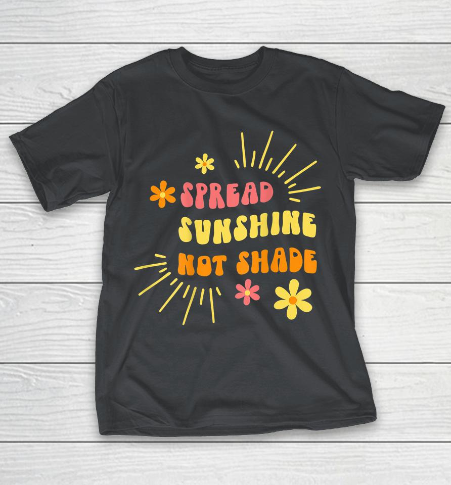 Spread Sunshine Not Shade Kindness Self Care & Love Retro Shirts