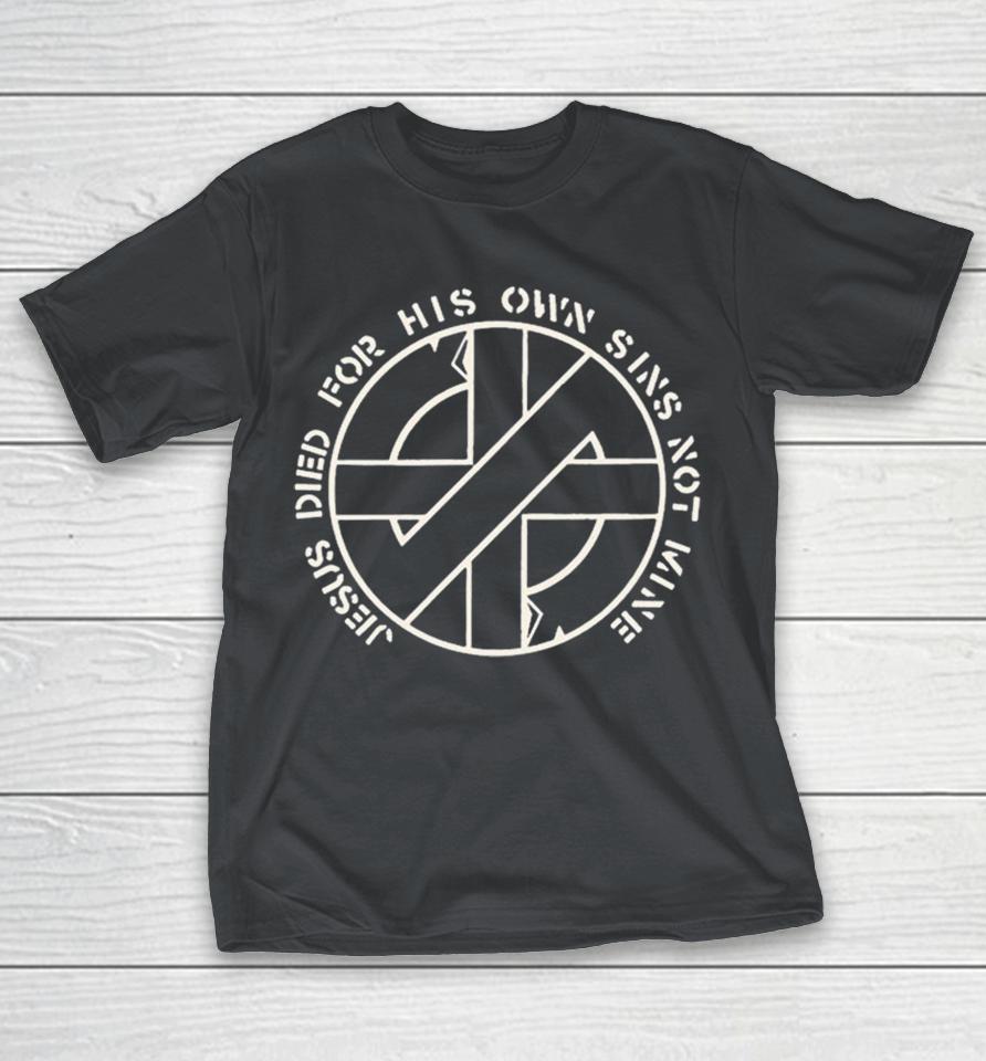 Steve Ignorant Jesus Died For His Own Sins Not Mine Shirts