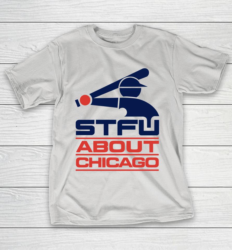 Stfu About Chicago Southside Shirts