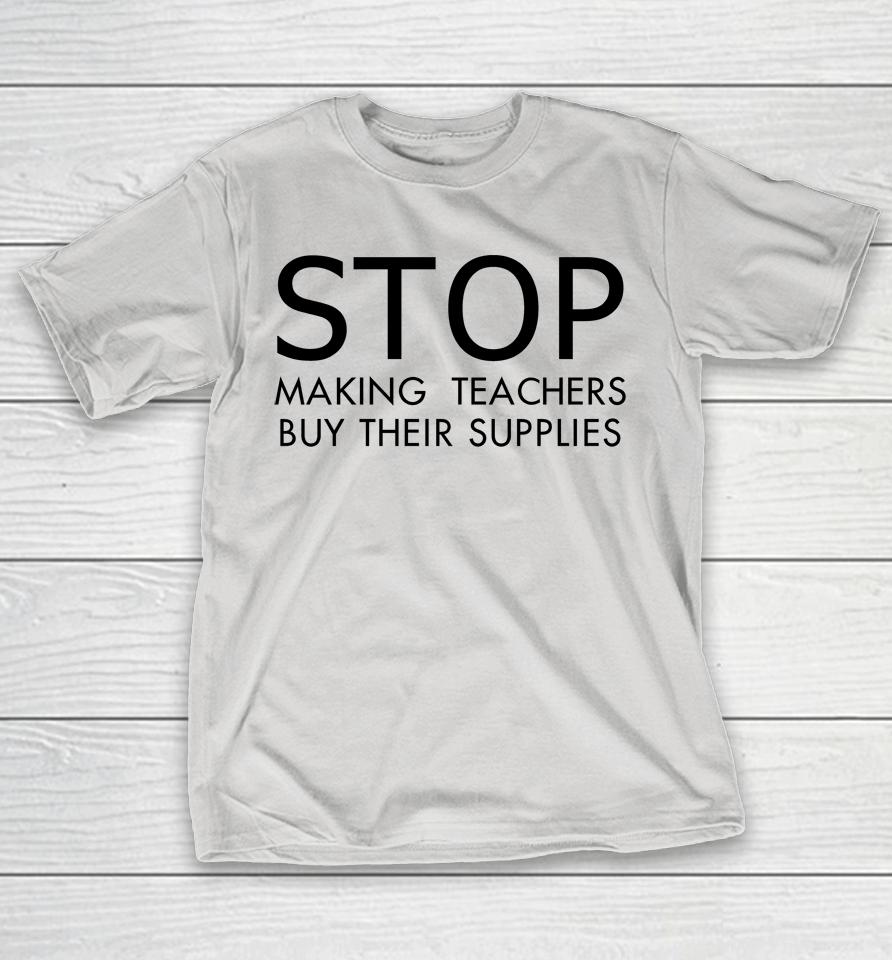 Stop Making Teachers Buy Their Supplies Shirts