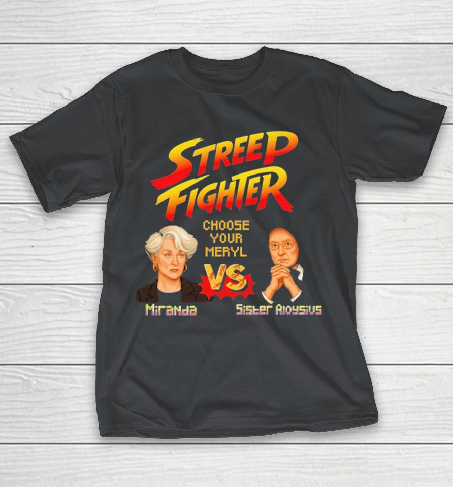 Streep Fighter Choose Your Meryl Miranda Vs Sister Aloysius Shirts