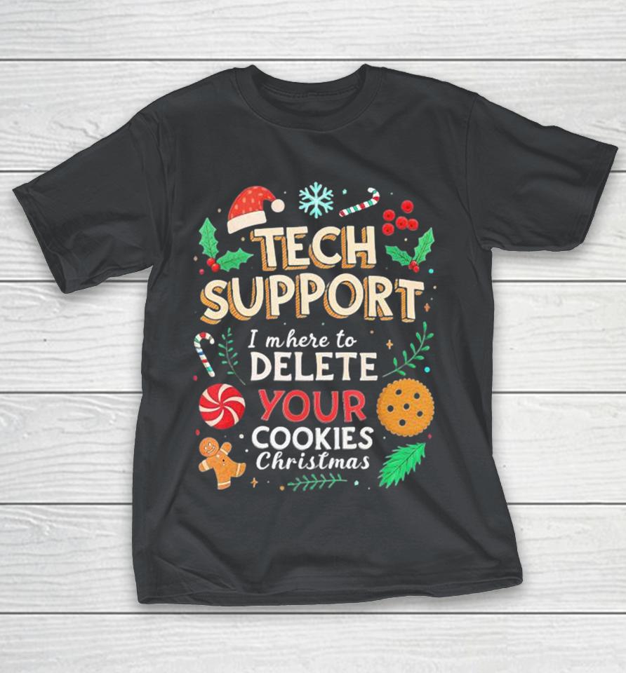 Tech-Support I’M Here To Delete Your Cookies Christmas Shirts