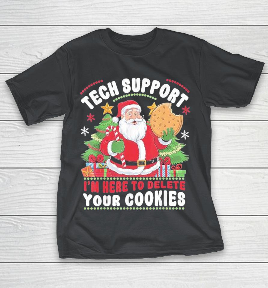 Tech Support I’M Here To Delete Your Cookies Tech Christmas 2024 Shirts