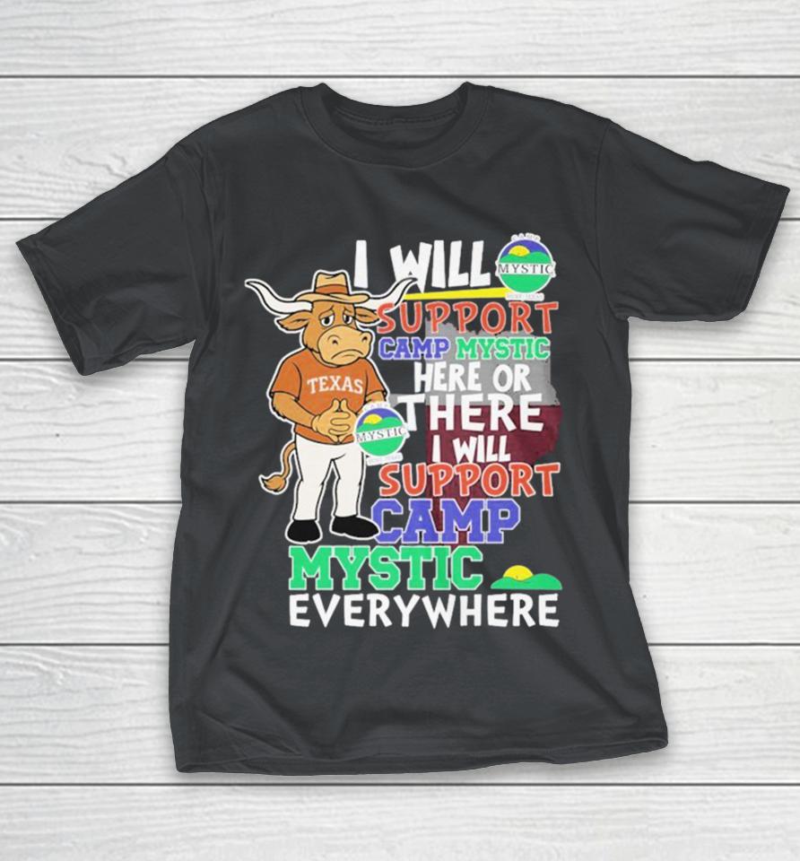 Texas Longhorns I Will Support Camp Mystic Here Or There I Will Support Camp Mystic Everywhere Hunt Texas Mascot Flood Relief Shirts