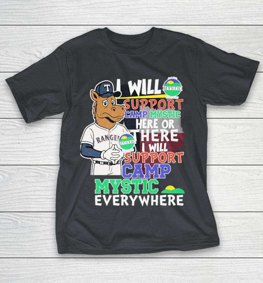 Texas Rangers I Will Support Camp Mystic Here Or There I Will Support Camp Mystic Everywhere Hunt Texas Flood Relief Mascot Shirts
