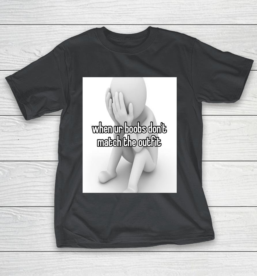 The Notorious J.O.V. When Ur Boobs Don't Match The Outfit Shirts