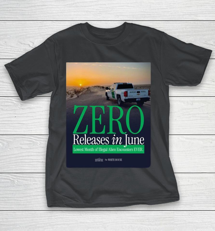 The White House Zero Releases In June Lowest Month Of Illegal Alien Encounters Ever Shirts