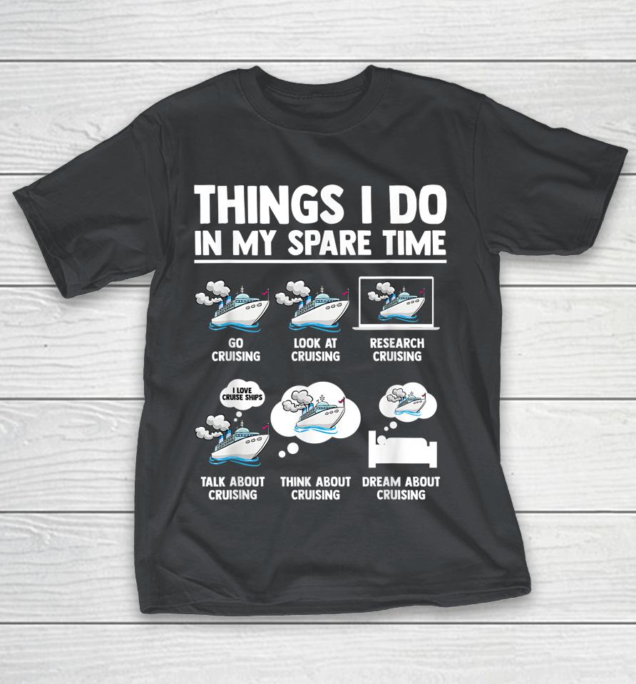 Things I Do In My Spare Time Funny Cruising Fanatic Cruise Shirts