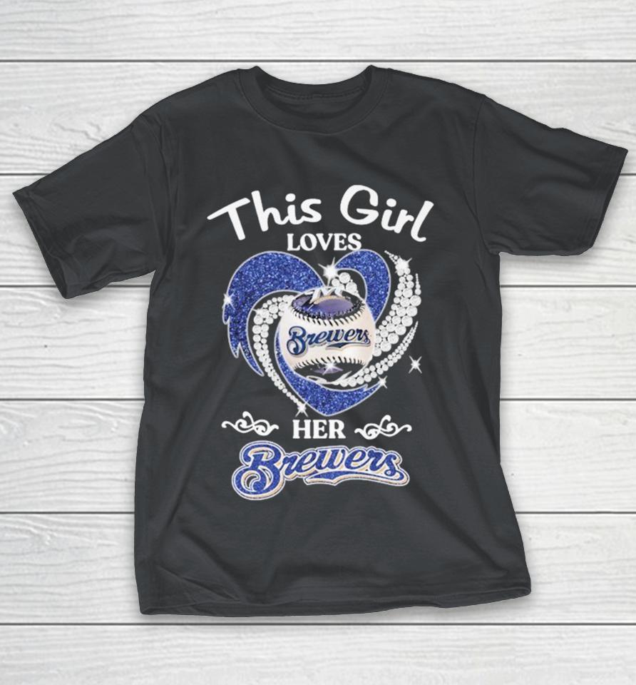 This Girl Loves Her Milwaukee Brewers Diamond Heart Shirts