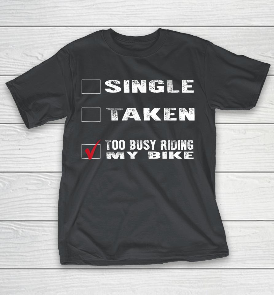 Too Busy Riding My Bike Quote Ride My Bike Funny Ride Shirts
