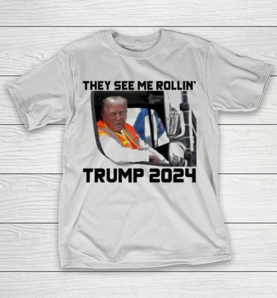 Trump 2024 They See Me Rollin’ Shirts
