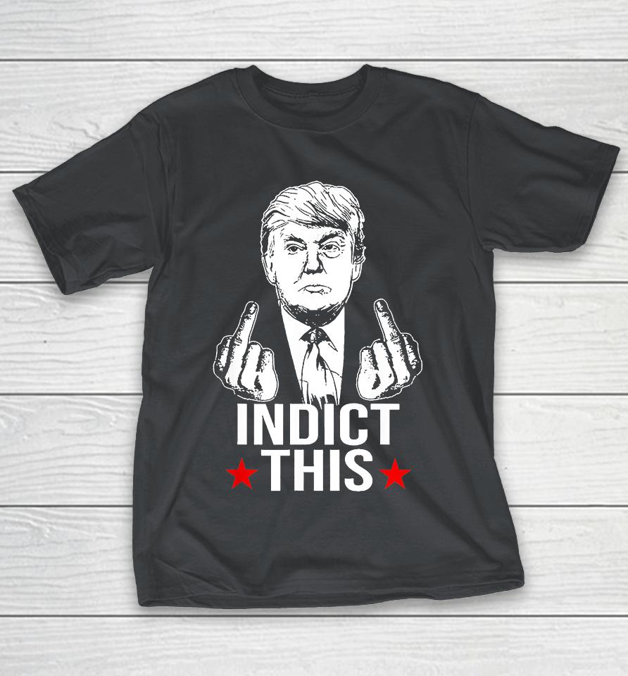 Trump Indict This Shirts