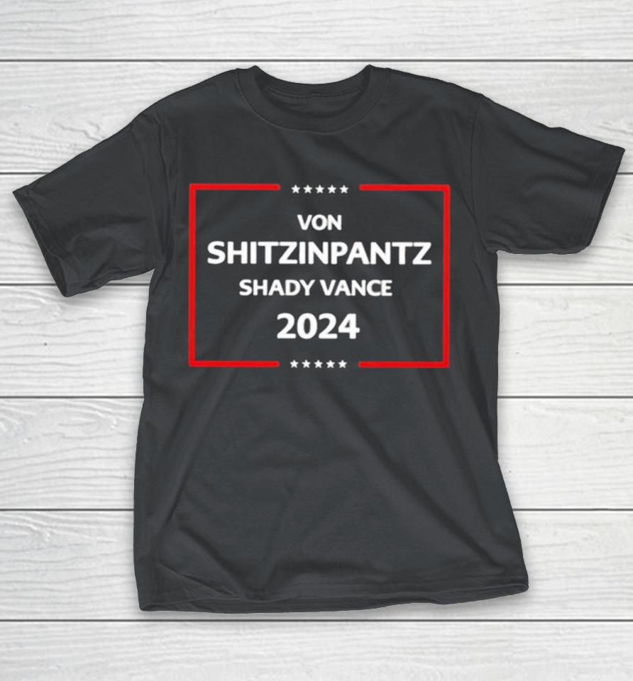 Von Shitzinpantz Shady Vance 2024 Shirts