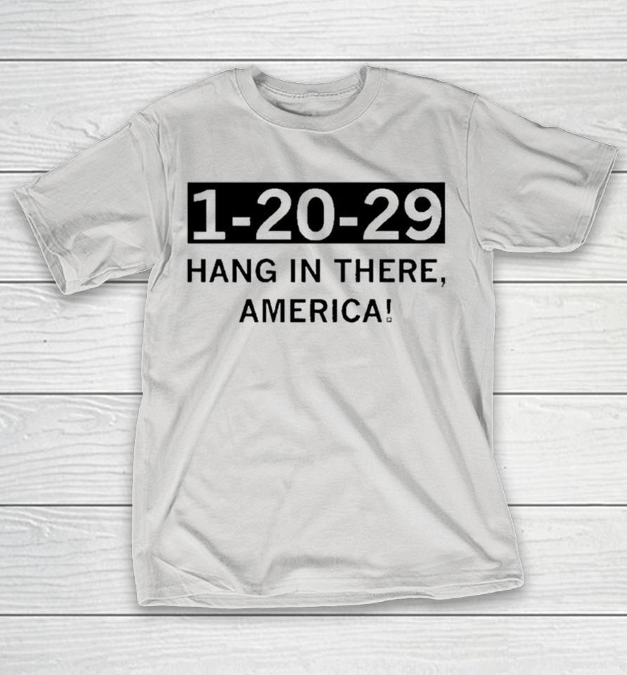 1 20 29 Hang In There America Shirts