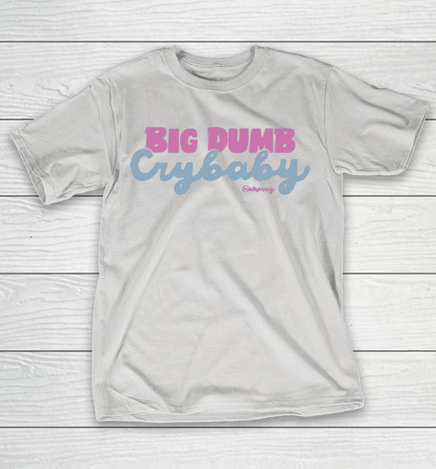 Anna Przy Big Dumb Crybaby Shirts