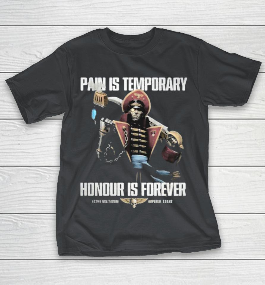 Warhammer Astra Militarum Pain Is Temporary Honour Is Forever Shirts