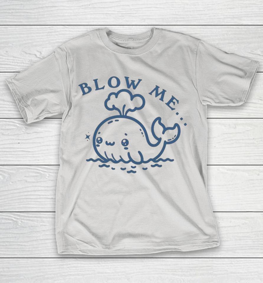 Blow Me Whale Shirts