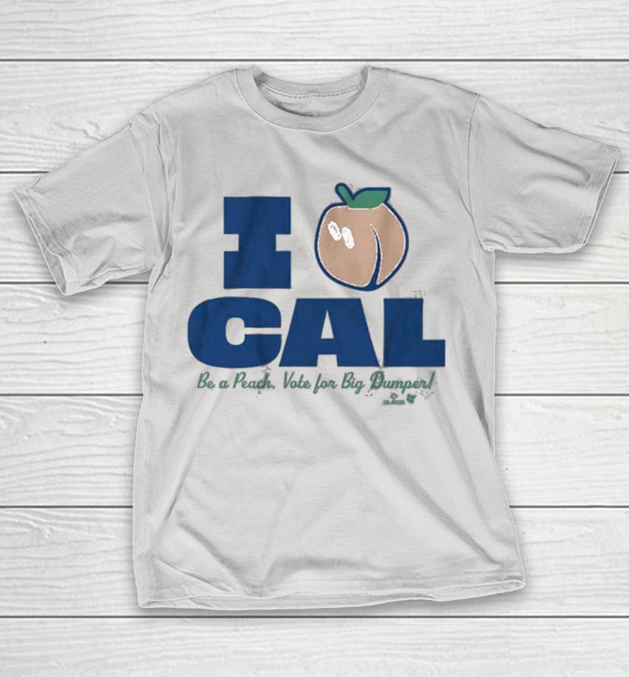 Cal Raleigh I Love Cal Be A Peach Vote For Big Dumper Shirts
