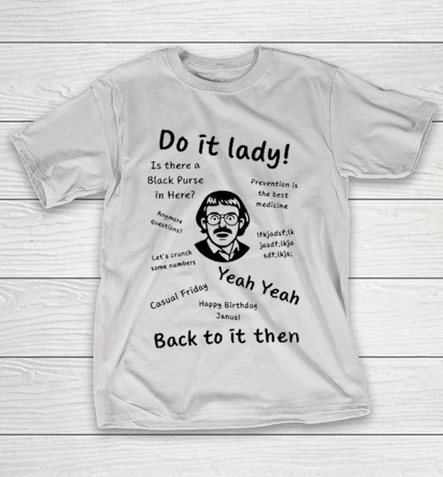 Chit Do It Lady Back To It Then Yeah Yeah Shirts