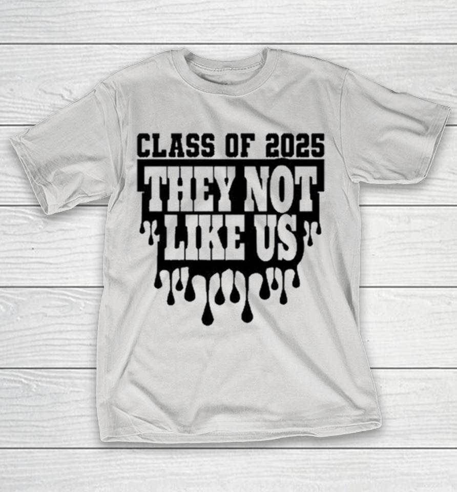 Class Of 2025 They Not Like Us Shirts