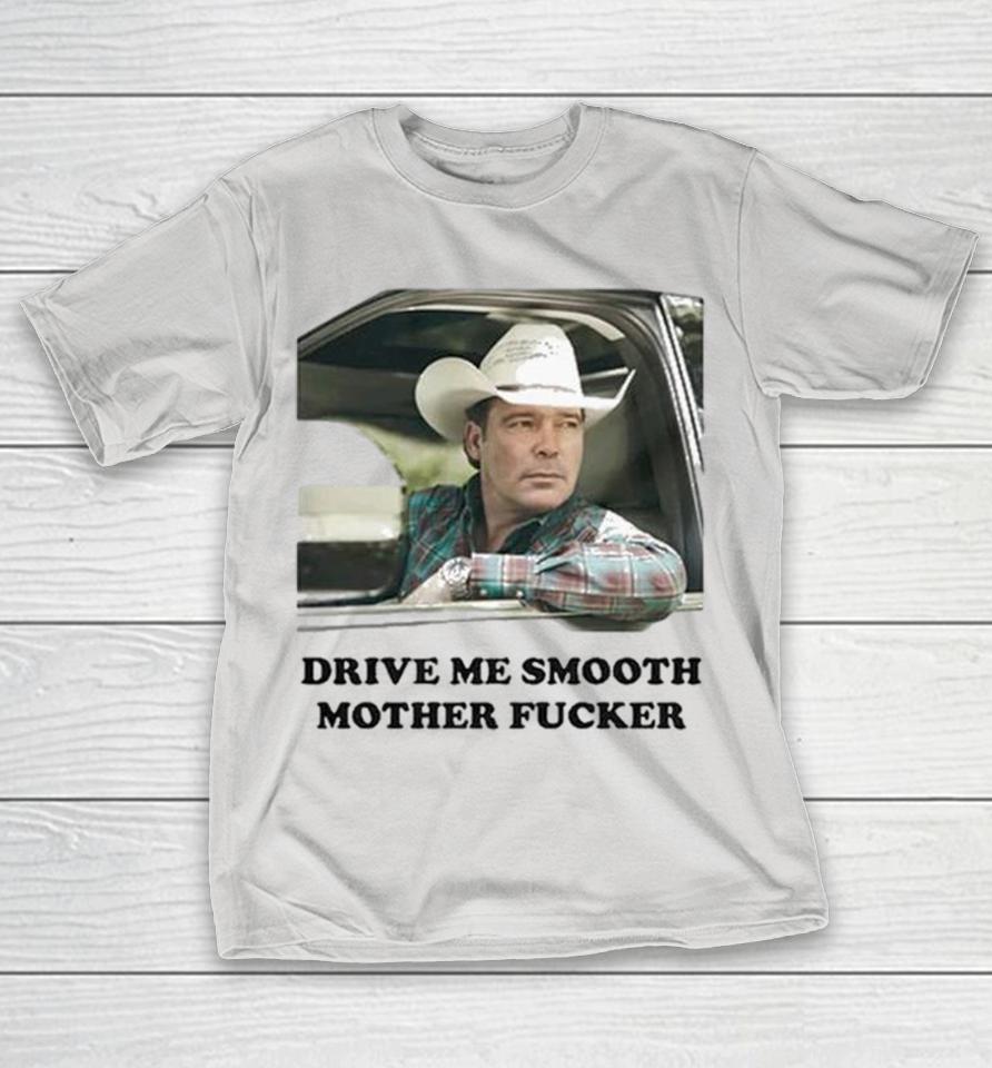 Cornbread Country Club Drive Me Smooth Mother Fucker Shirts