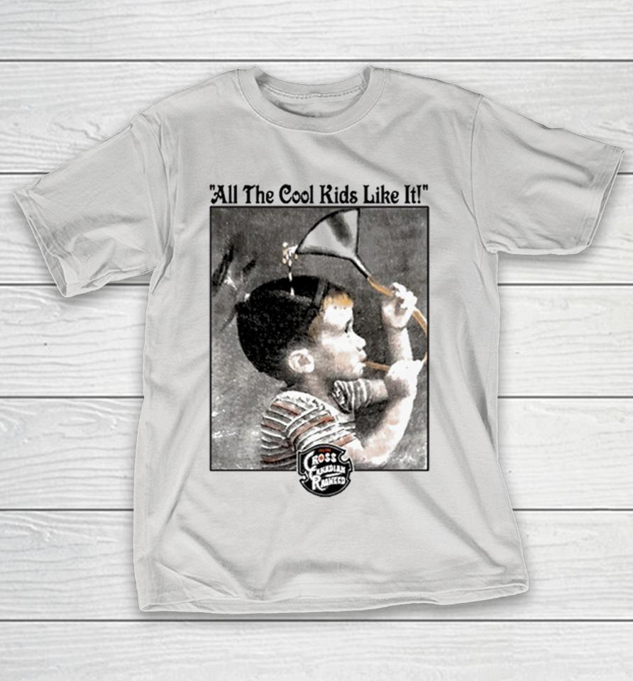 Cross Canadian Ragweed All The Cool Kids Like It Shirts