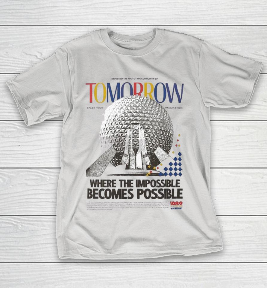 Experimental Prototype Community Of Tomorrow Spark Your Imagination Where The Impossible Becomes Possible Shirts