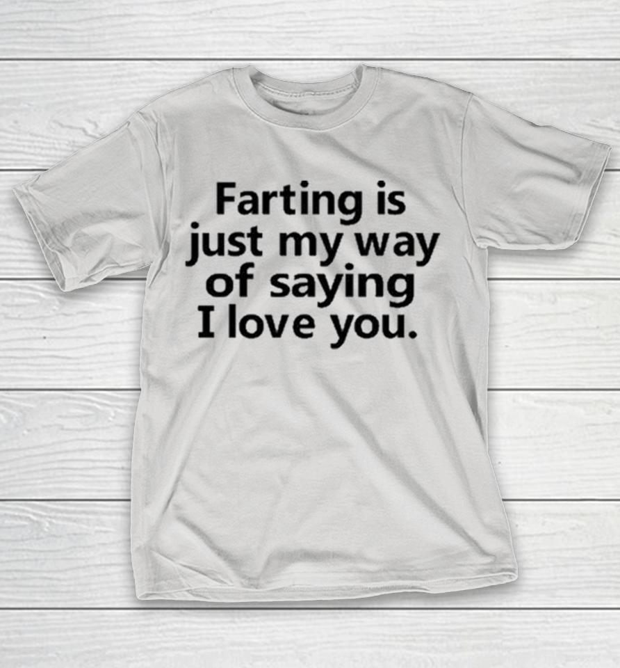 Faring Is Just My Way Of Saying I Love You Shirts