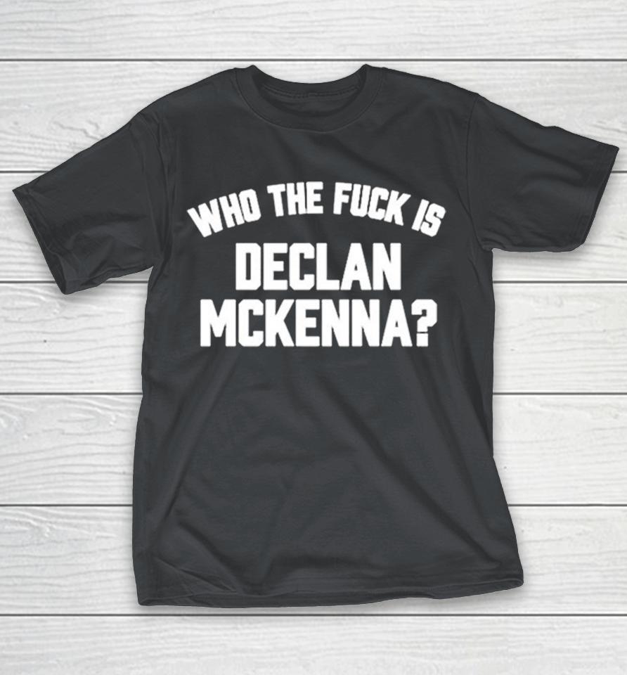 Who The Fuck Is Declan Mckenna Shirts