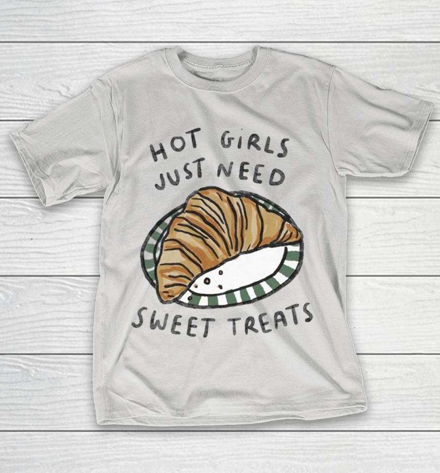 Hot Girls Just Need Sweet Treats Croissants Shirts