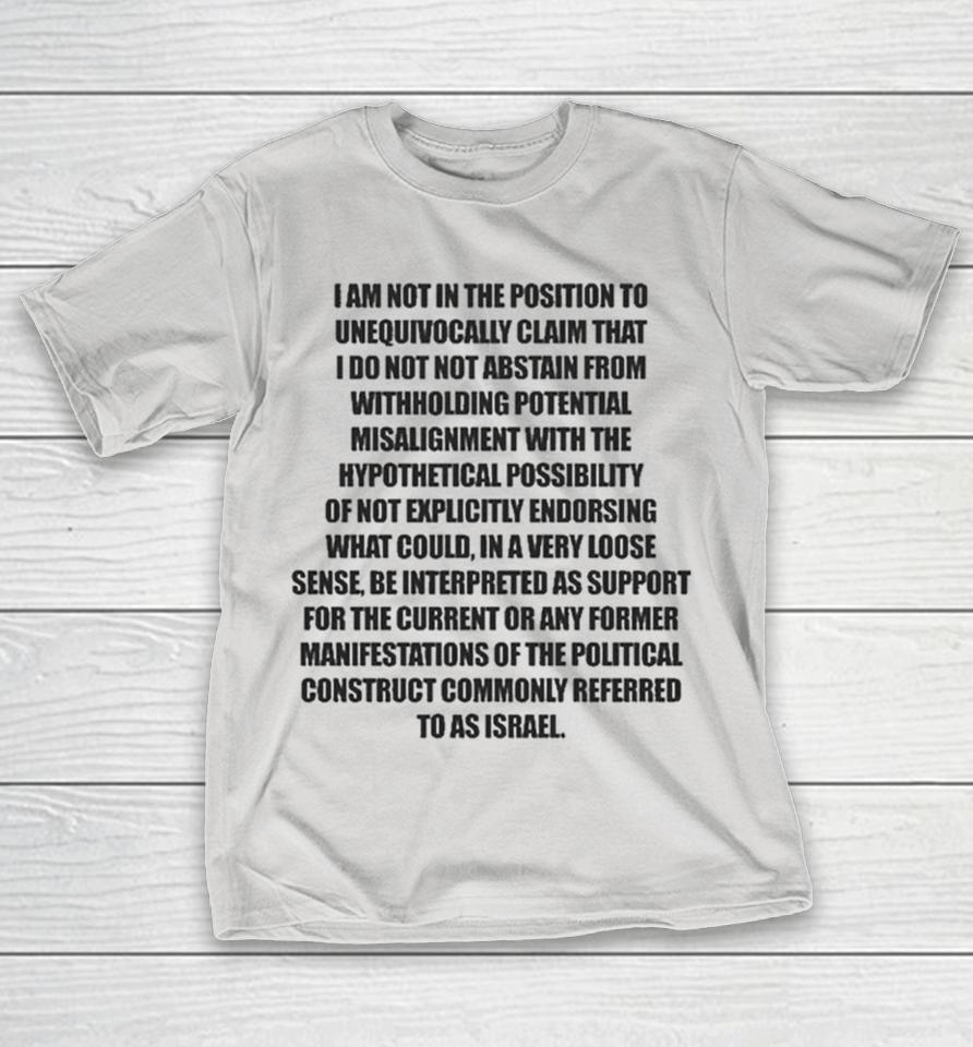 I Am Not In The Position To Unequivocally Claim That I Do Not Not Abstain From Withholding Potential Misalignment With The Hypothetical Possibility Israel Shirts