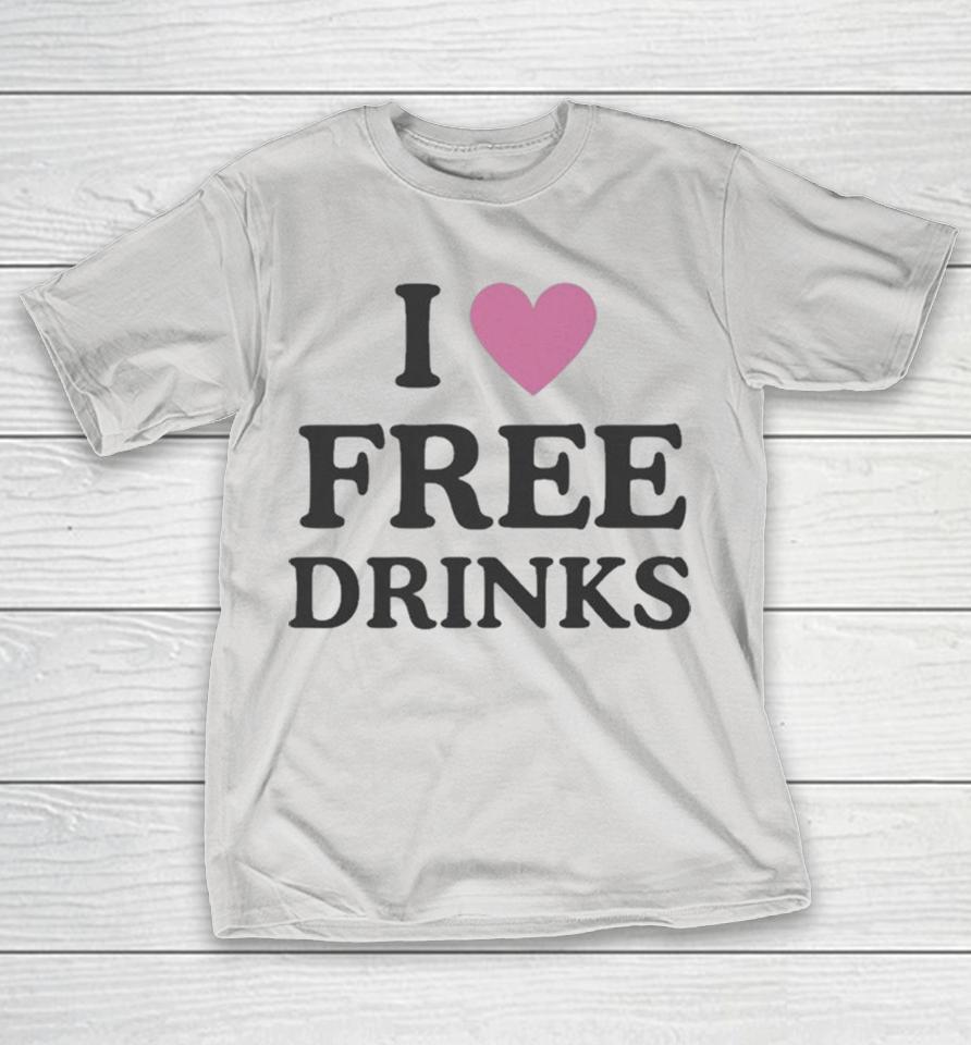 I Love Free Drinks Shirts