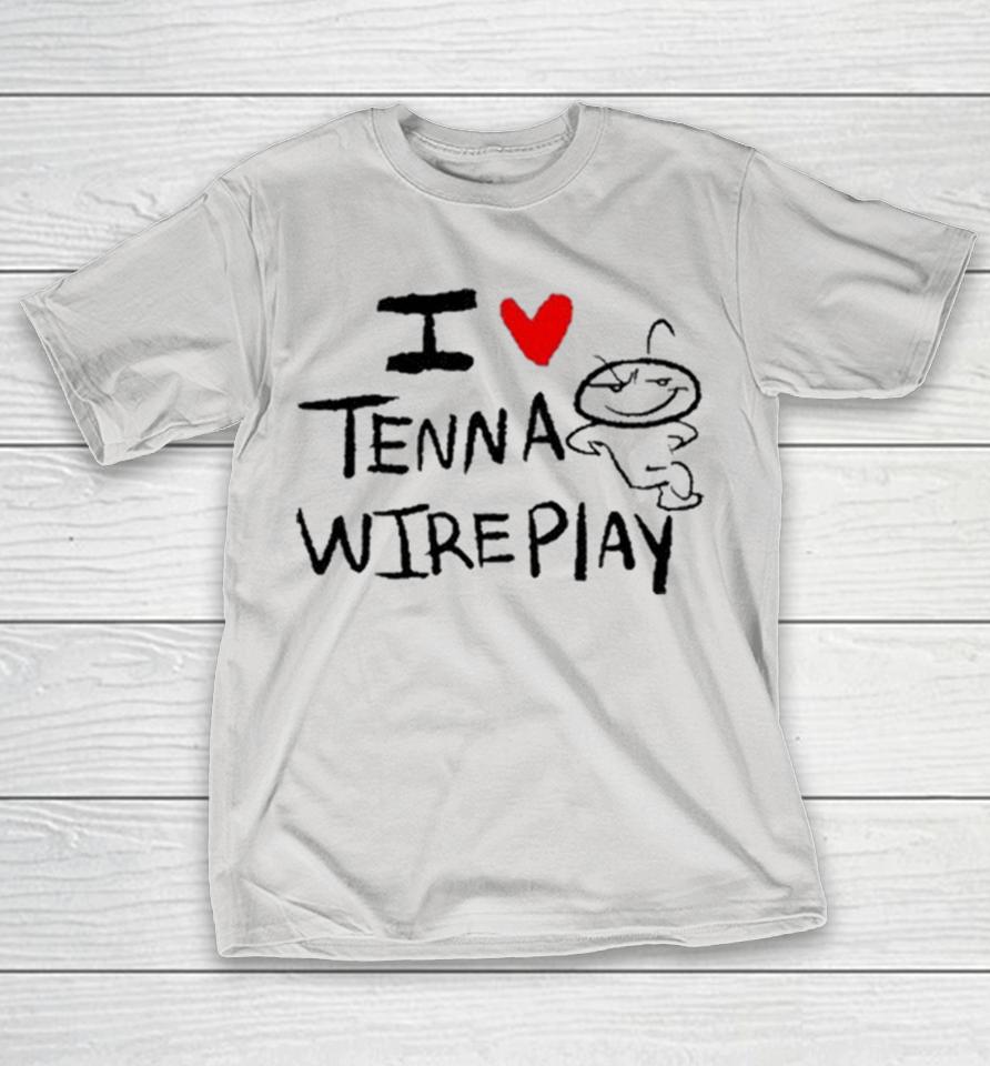 I Love Tenna Wireplay Shirts