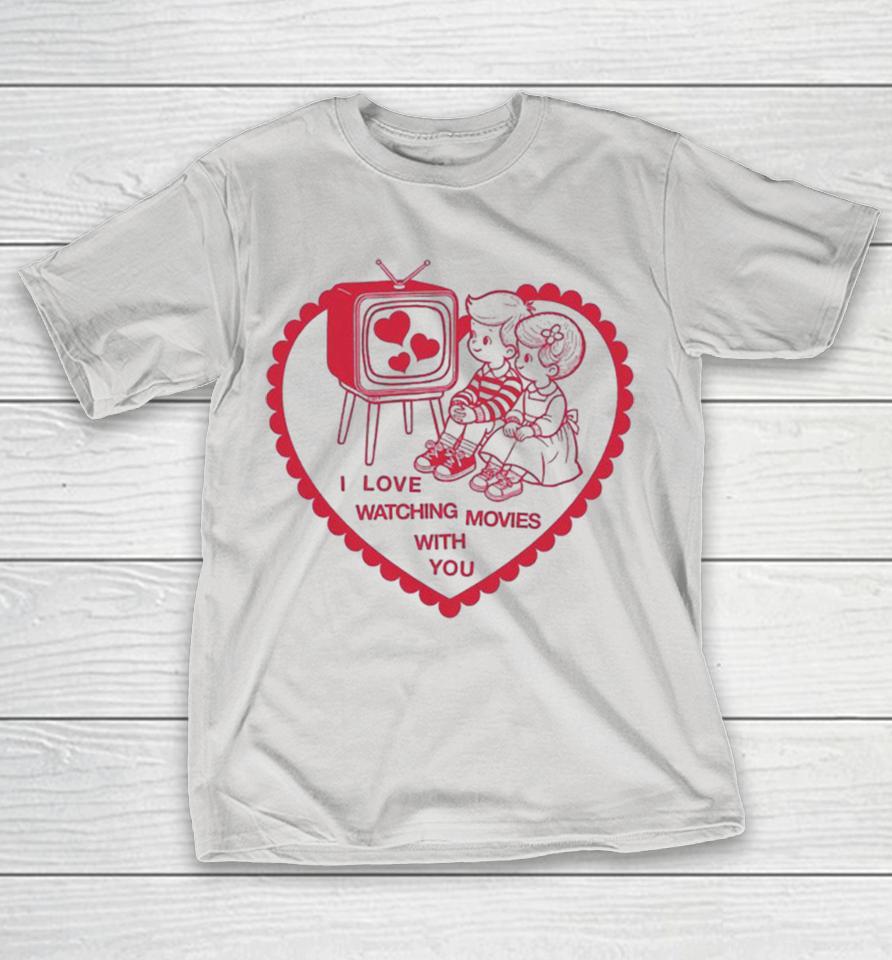 I Love Watching Movies With You Heart Shirts