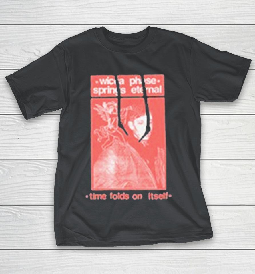 Wicca Phase Springs Eternal Time Folds On Itself Shirts