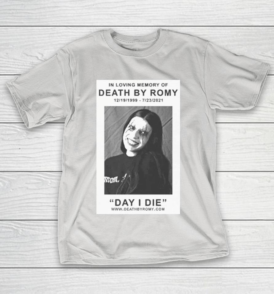 In Loving Memory Of Death By Romy 12 19 1999 6 23 2021 Day I Die Obituary Shirts
