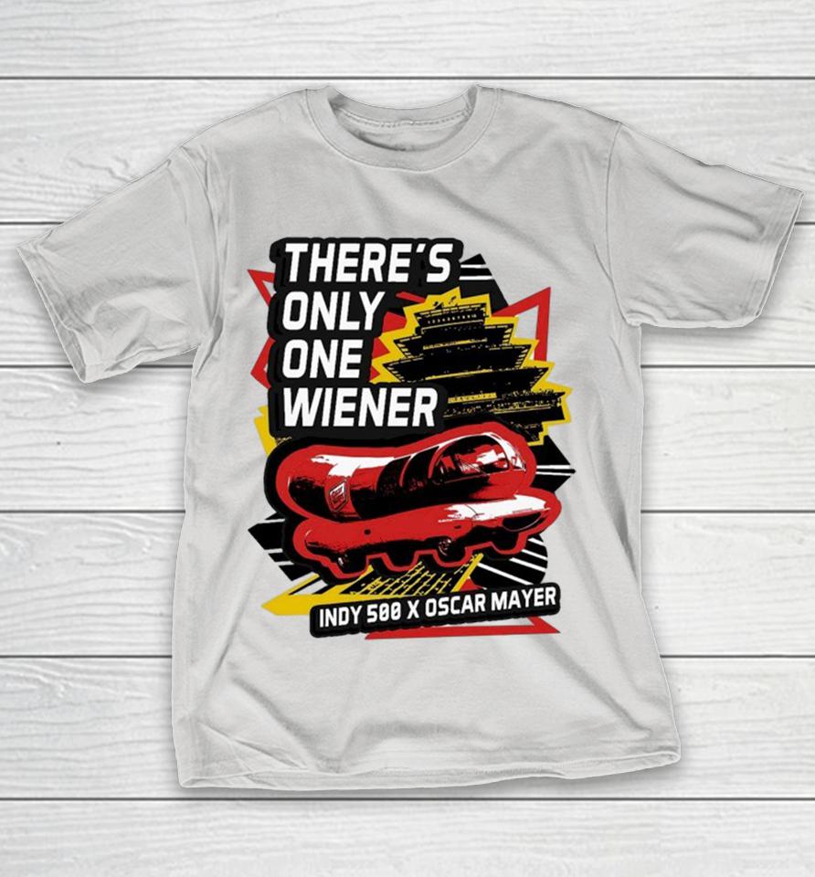 Indianapolis Motor Speedway There’s Only One Wiener Indy 500 X Weenie 500 Shirts