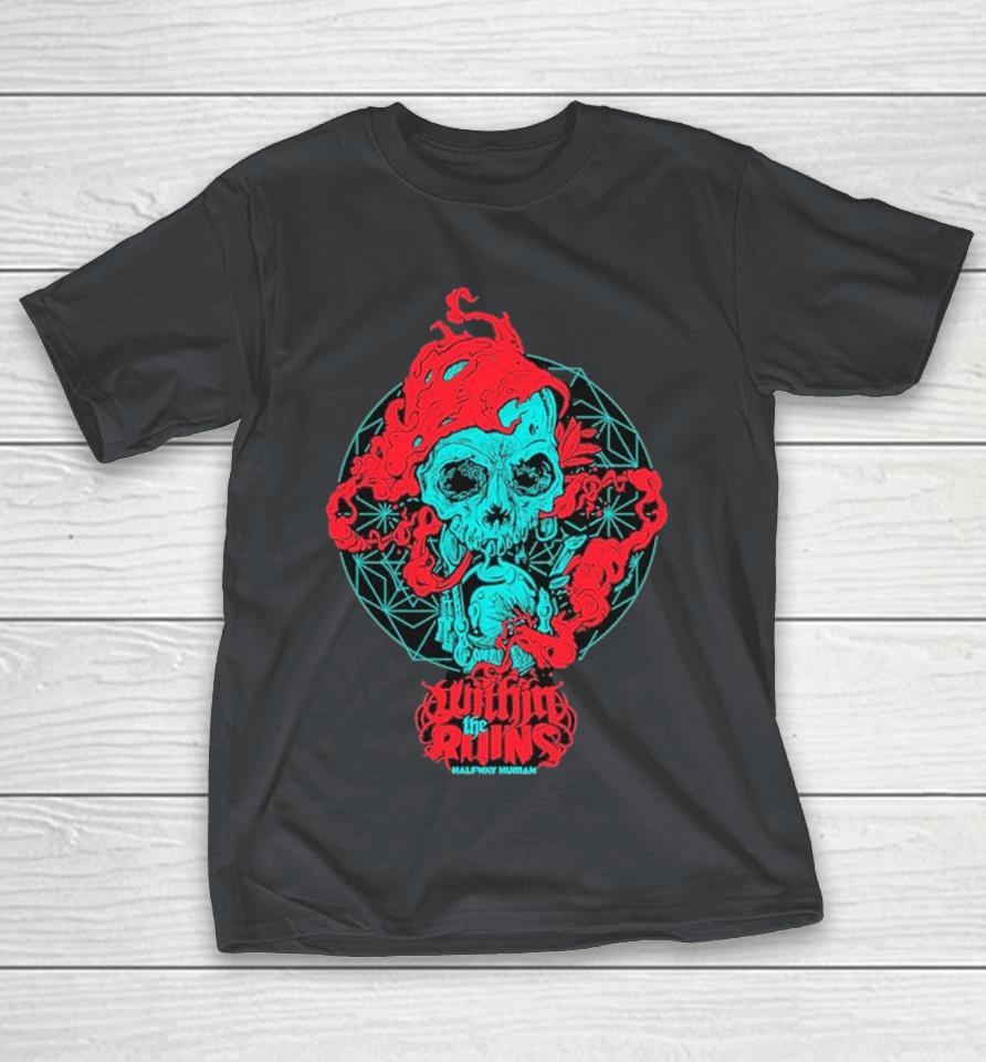 Within The Ruins Halfway Human Hourglass Shirts