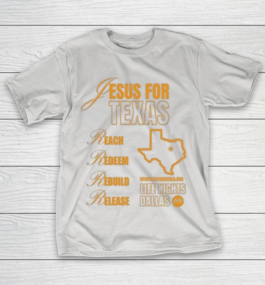 Jesus For Texas Reach Redeem Rebuild Release Life Nights Dallas Shirts