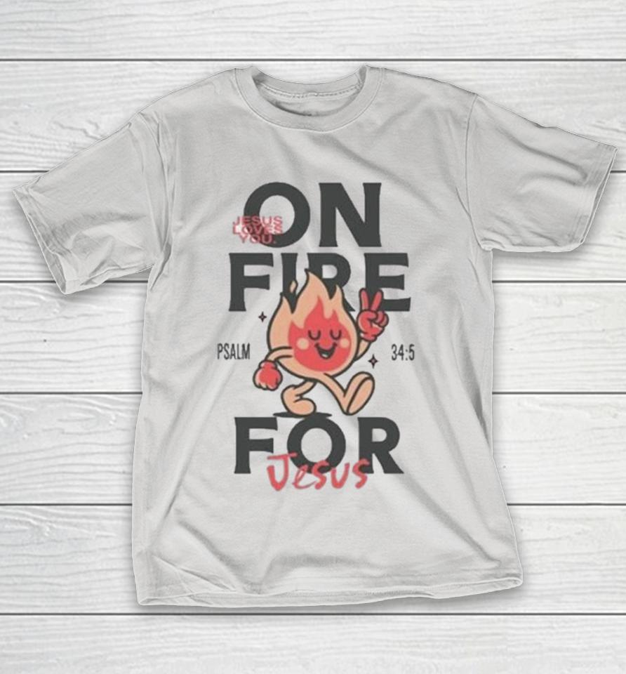 Jesus Loves You On Fire Shirts