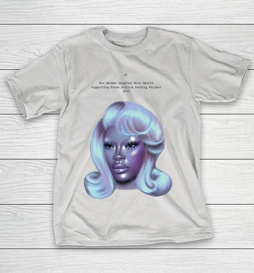 Jt X For Mother Daughter Holy Spirit Supporting Trans Justice Funding Project 2025 Pride Shirts