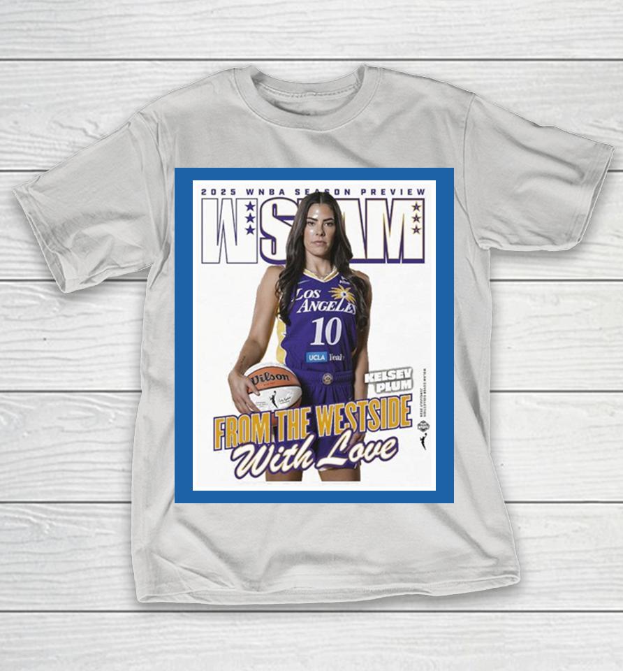 Kelsey Plum WSlam Los Angeles Sparks Magazine From The Westside With Love WNBA 2025 Shirts