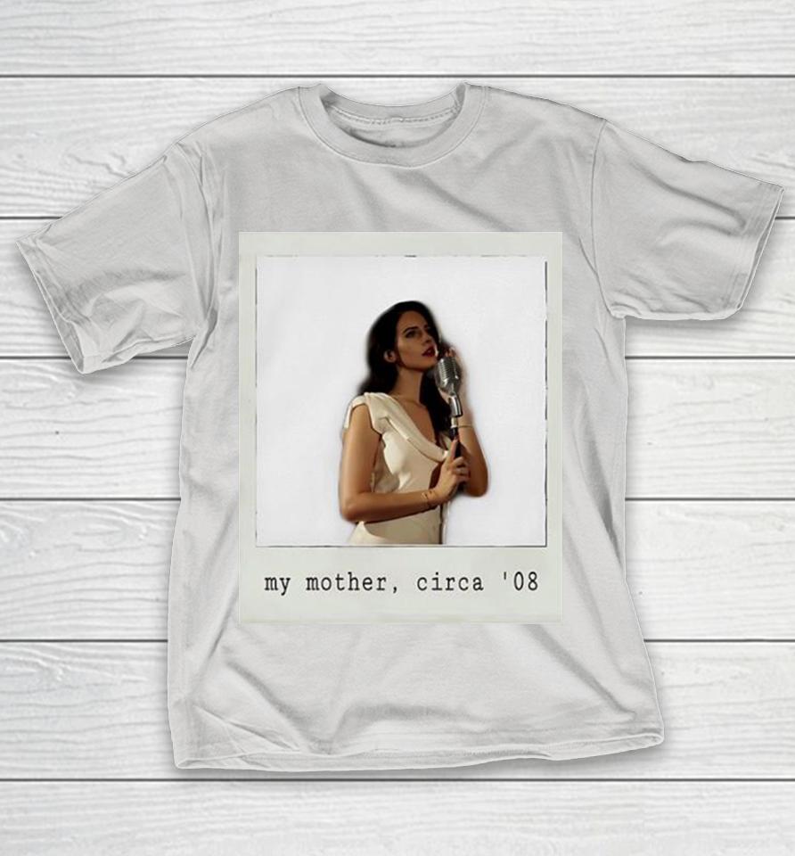 Lana Del Rey My Mother, Circa ’08 Shirts
