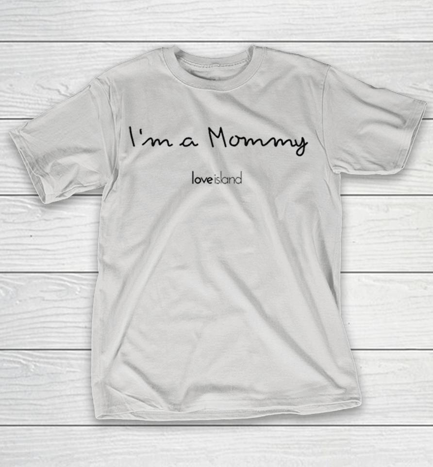 Love Island I’m A Mommy Shirts